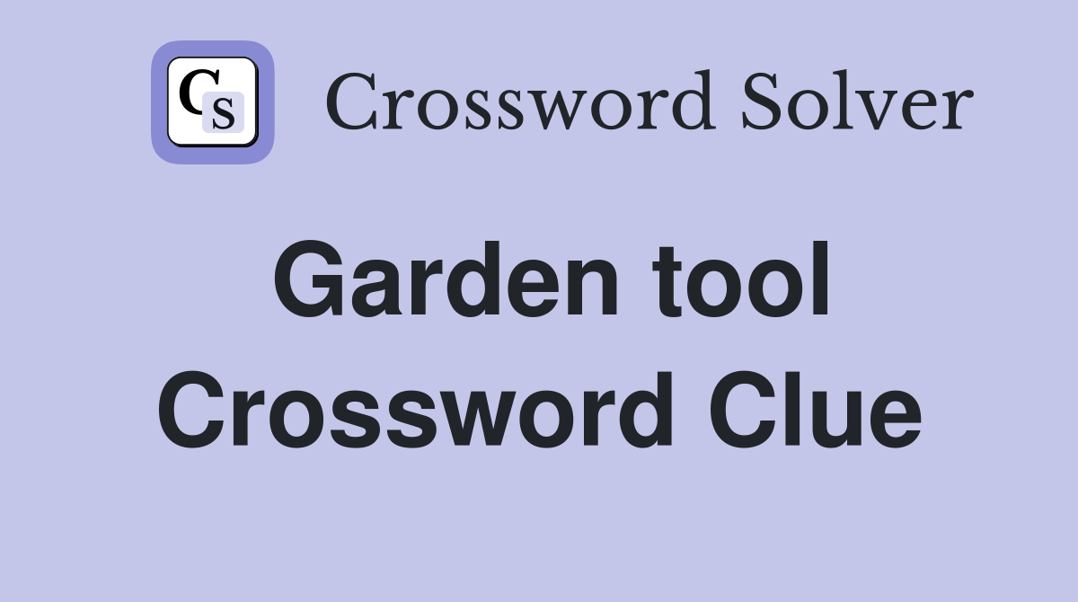 Garden tool Crossword Clue Answers Crossword Solver